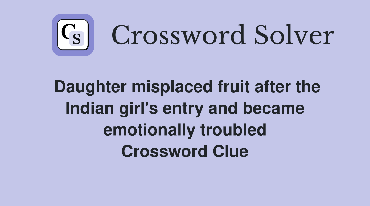 Daughter misplaced fruit after the Indian girl's entry and became